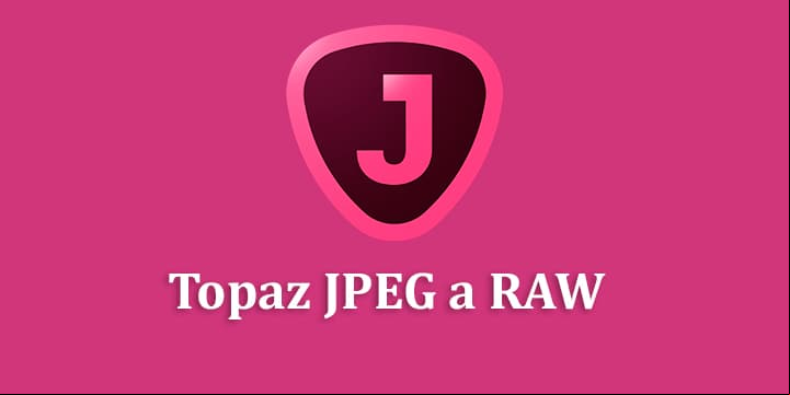 topaz jpeg a raw ai 221 para convertir imagenes jpeg a raw